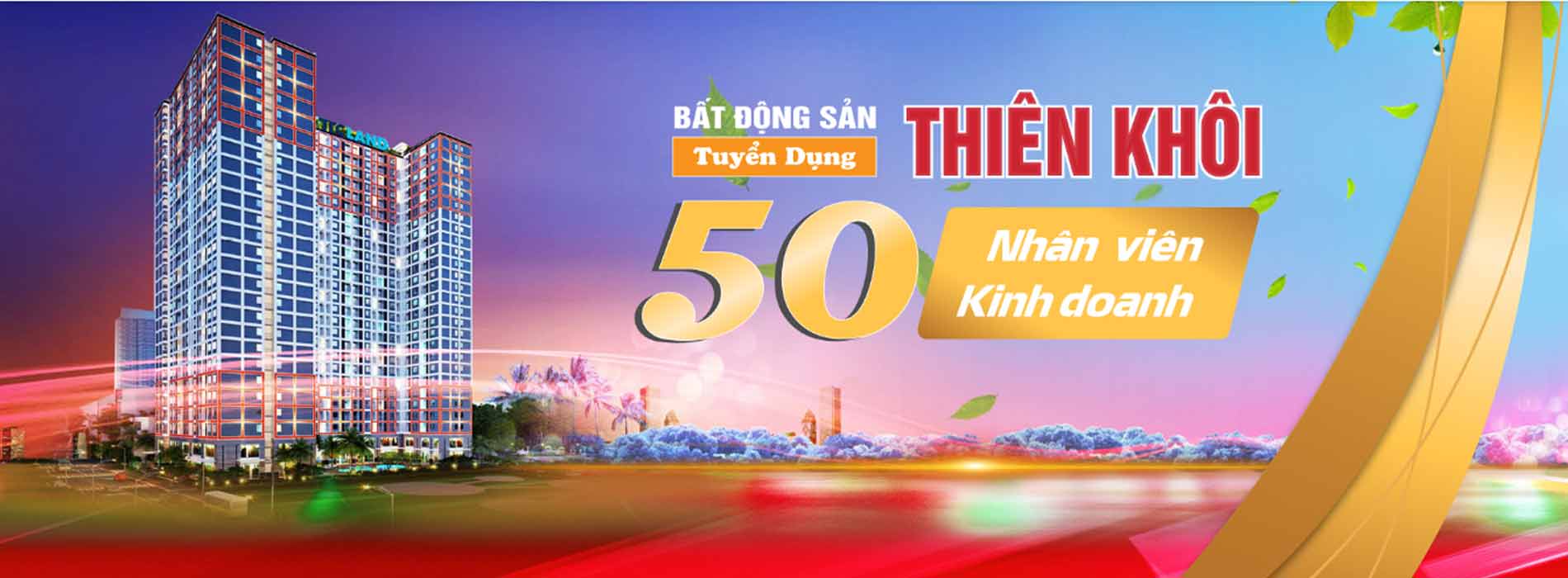 Thiên khôi cần tuyển gấp 50 chuyên viên kinh doanh bất động sản